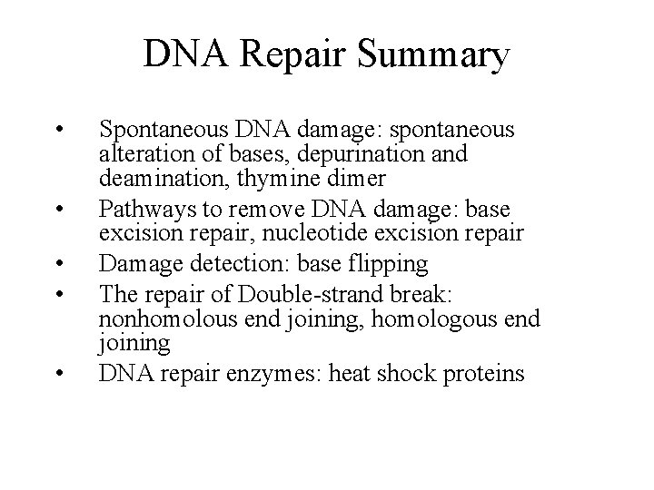DNA Repair Summary • • • Spontaneous DNA damage: spontaneous alteration of bases, depurination