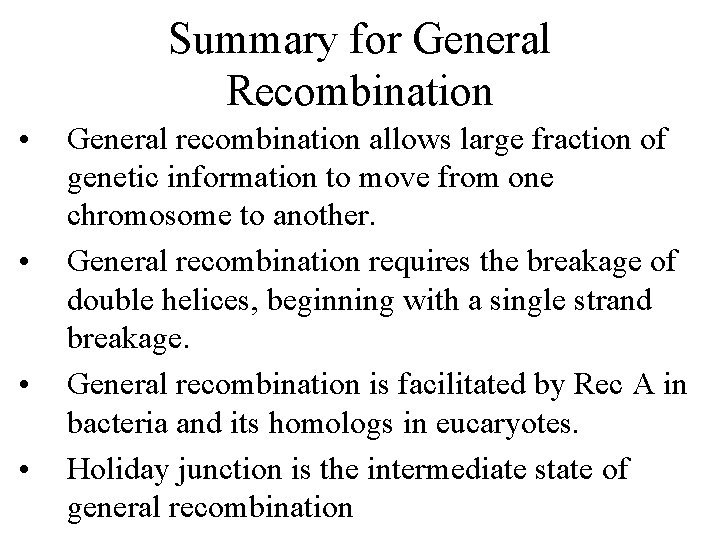 Summary for General Recombination • • General recombination allows large fraction of genetic information