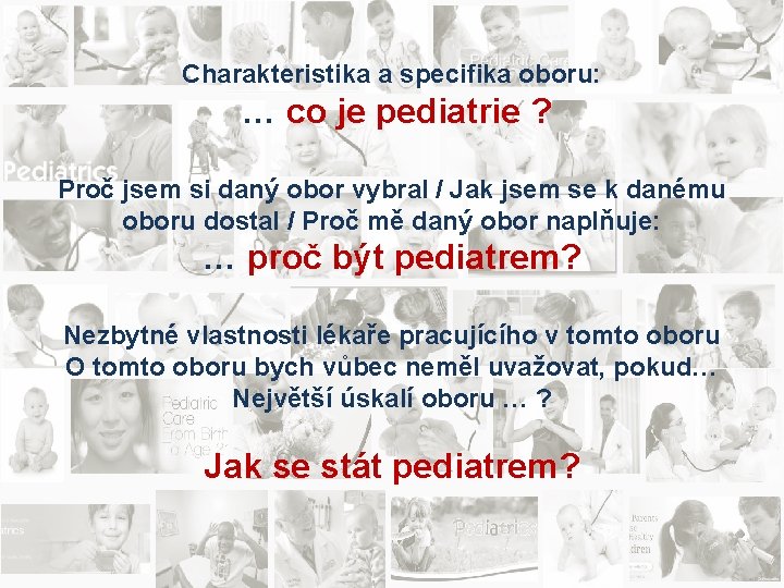 Charakteristika a specifika oboru: … co je pediatrie ? Proč jsem si daný obor