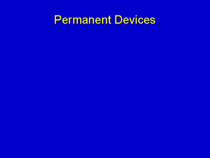 Permanent Devices 