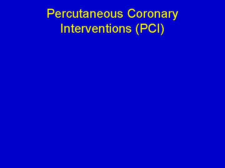 Percutaneous Coronary Interventions (PCI) 