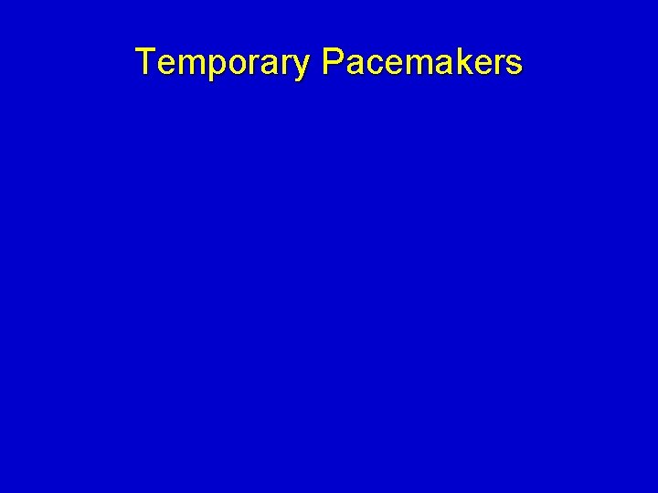 Temporary Pacemakers 