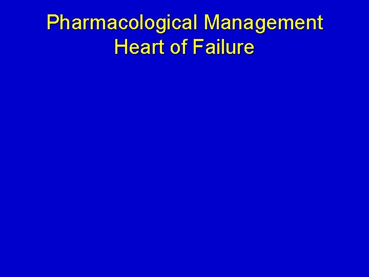 Pharmacological Management Heart of Failure 