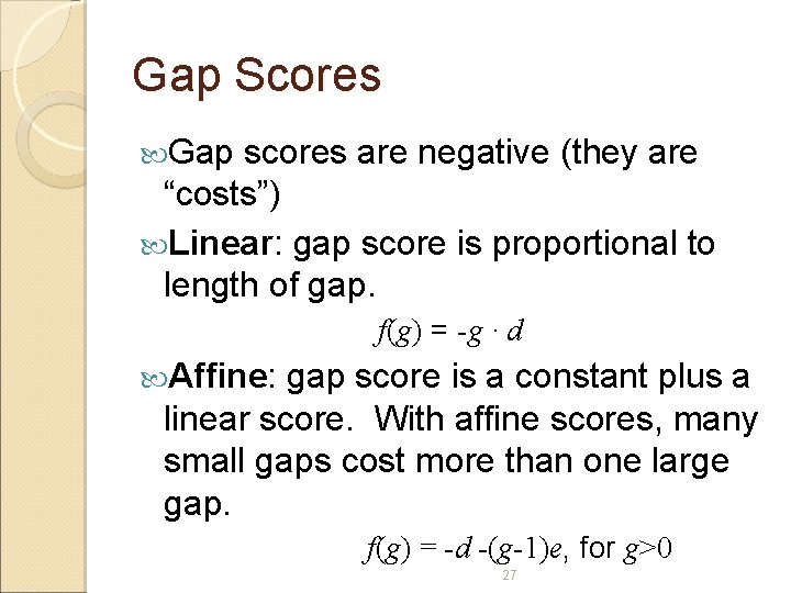 Gap Scores Gap scores are negative (they are “costs”) Linear: gap score is proportional