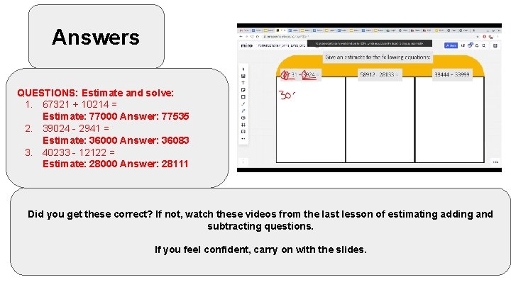 Answers QUESTIONS: Estimate and solve: 1. 67321 + 10214 = Estimate: 77000 Answer: 77535