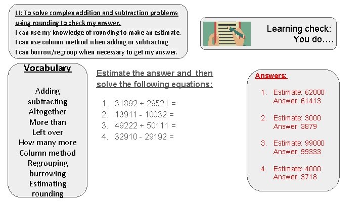 LI: To solve complex addition and subtraction problems using rounding to check my answer.