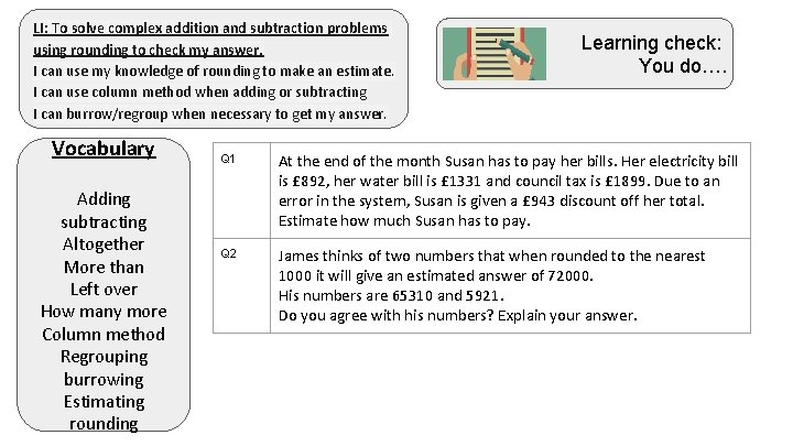 LI: To solve complex addition and subtraction problems using rounding to check my answer.