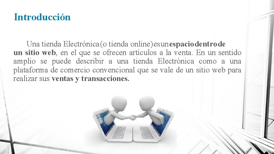 Introducción Una tienda Electrónica (o tienda online) es un espacio dentro de un sitio