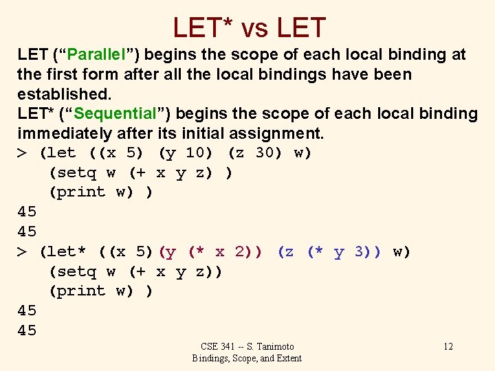 LET* vs LET (“Parallel”) begins the scope of each local binding at the first