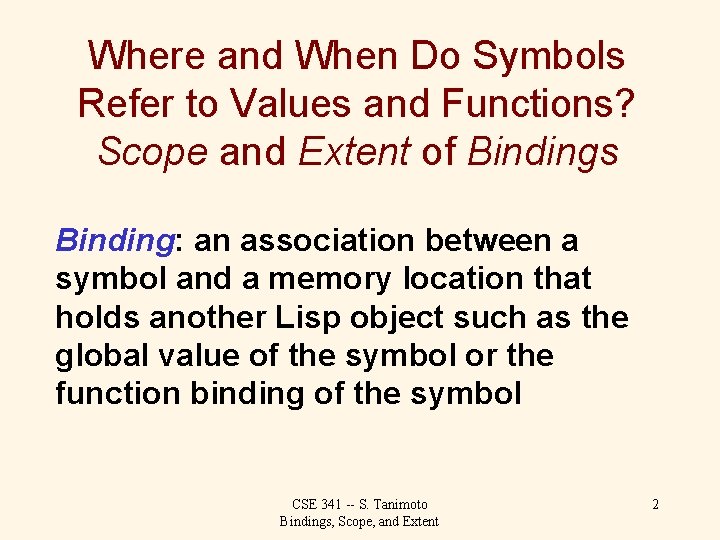 Where and When Do Symbols Refer to Values and Functions? Scope and Extent of