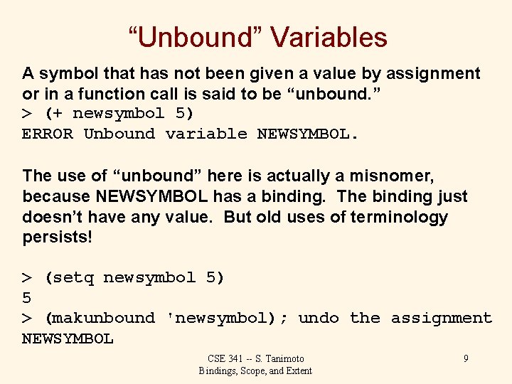 “Unbound” Variables A symbol that has not been given a value by assignment or