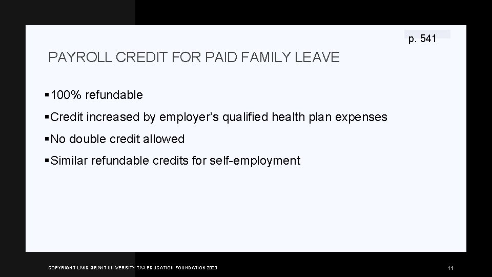 p. 541 PAYROLL CREDIT FOR PAID FAMILY LEAVE § 100% refundable §Credit increased by