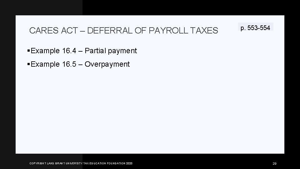 CARES ACT – DEFERRAL OF PAYROLL TAXES p. 553 -554 §Example 16. 4 –