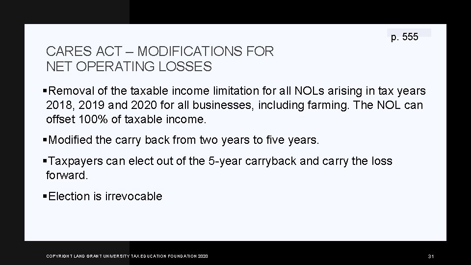 p. 555 CARES ACT – MODIFICATIONS FOR NET OPERATING LOSSES §Removal of the taxable