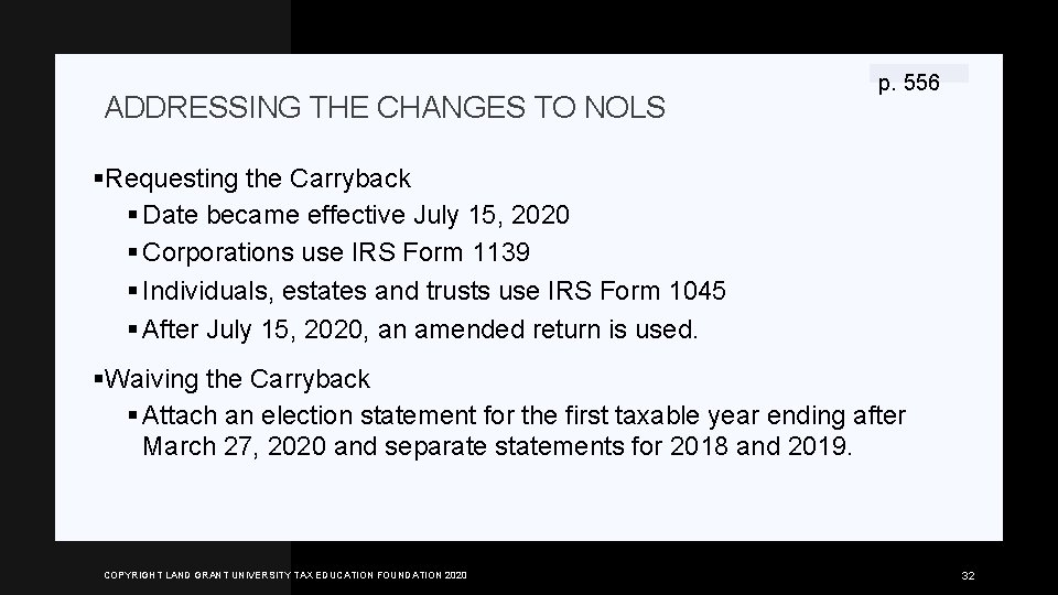 ADDRESSING THE CHANGES TO NOLS p. 556 §Requesting the Carryback § Date became effective