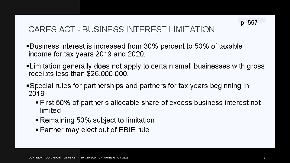 CARES ACT - BUSINESS INTEREST LIMITATION p. 557 §Business interest is increased from 30%