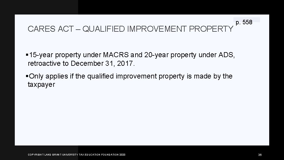 CARES ACT – QUALIFIED IMPROVEMENT PROPERTY p. 558 § 15 -year property under MACRS