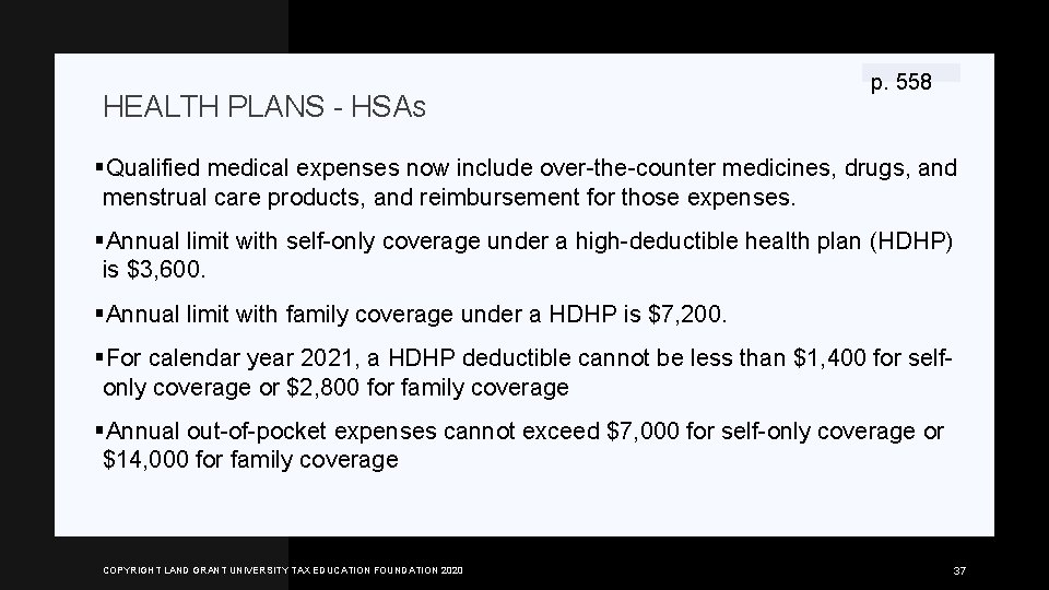 HEALTH PLANS - HSAS p. 558 §Qualified medical expenses now include over-the-counter medicines, drugs,