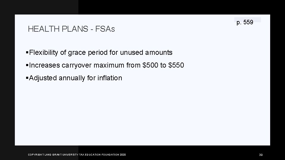 HEALTH PLANS - FSAS p. 559 §Flexibility of grace period for unused amounts §Increases