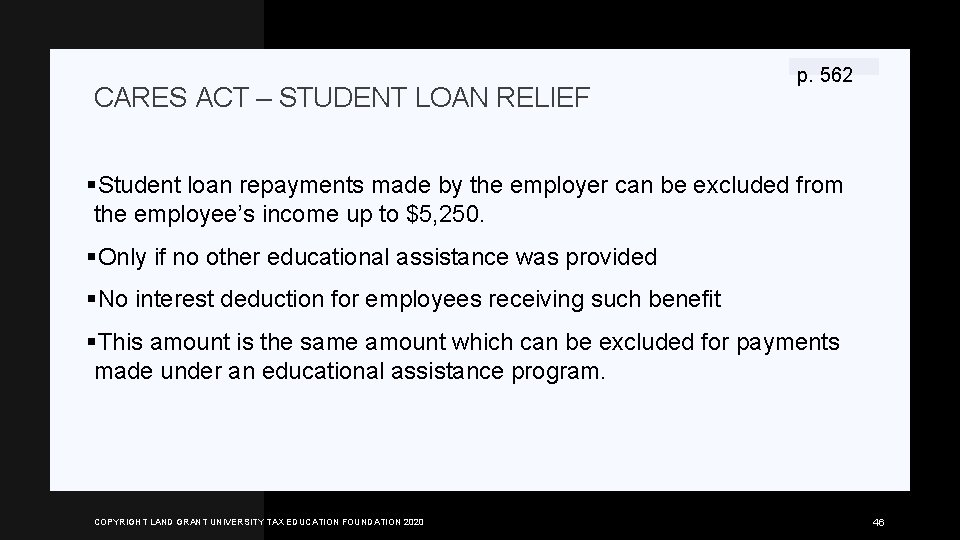 CARES ACT – STUDENT LOAN RELIEF p. 562 §Student loan repayments made by the