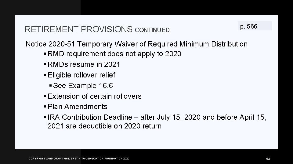 RETIREMENT PROVISIONS CONTINUED p. 566 Notice 2020 -51 Temporary Waiver of Required Minimum Distribution