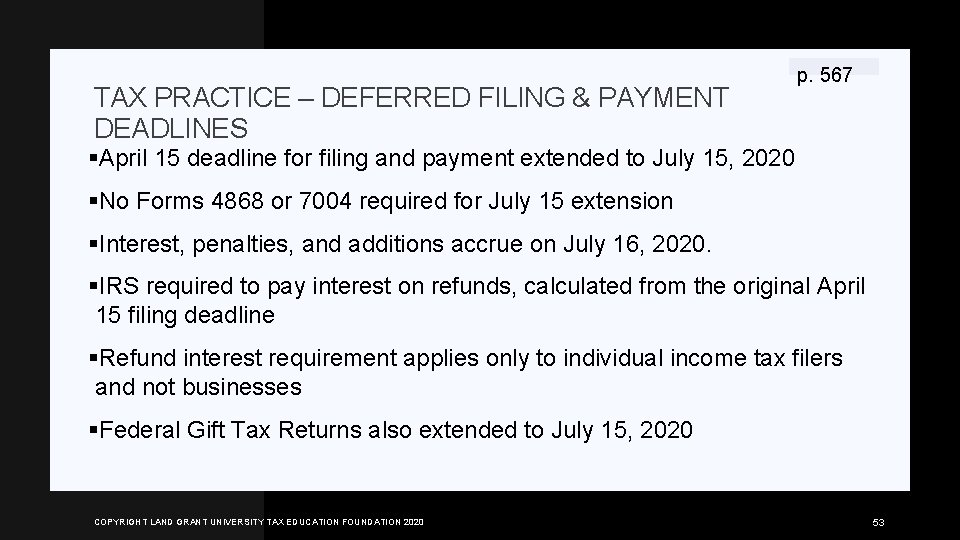 TAX PRACTICE – DEFERRED FILING & PAYMENT DEADLINES p. 567 §April 15 deadline for