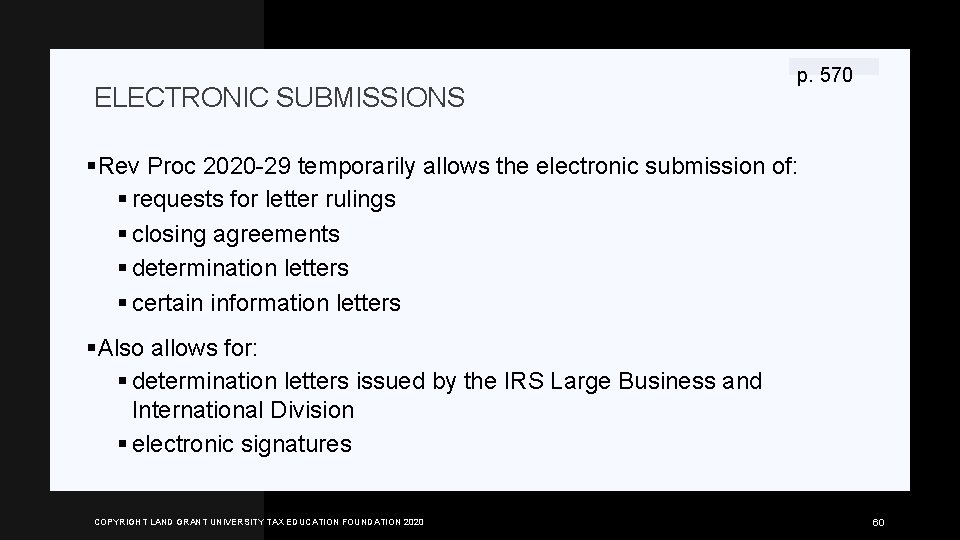 ELECTRONIC SUBMISSIONS p. 570 §Rev Proc 2020 -29 temporarily allows the electronic submission of: