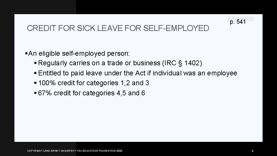 CREDIT FOR SICK LEAVE FOR SELF-EMPLOYED p. 541 §An eligible self-employed person: § Regularly