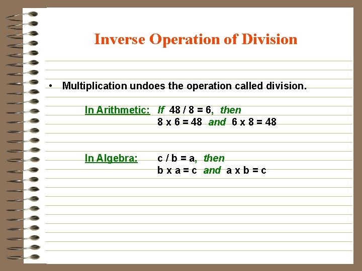 Inverse Operation of Division • Multiplication undoes the operation called division. In Arithmetic: If