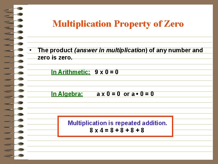 Multiplication Property of Zero • The product (answer in multiplication) of any number and