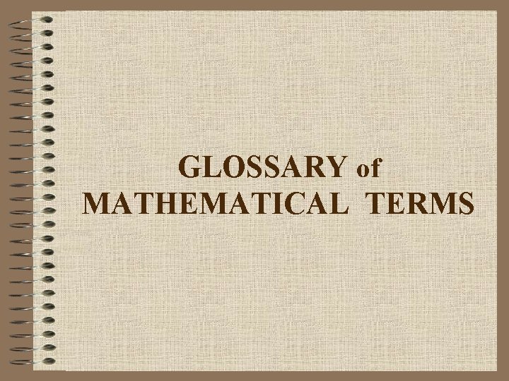 GLOSSARY of MATHEMATICAL TERMS 