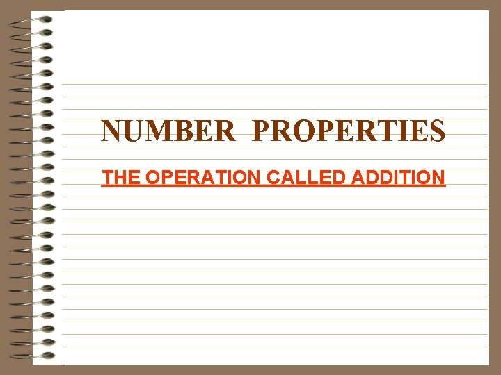 NUMBER PROPERTIES THE OPERATION CALLED ADDITION 