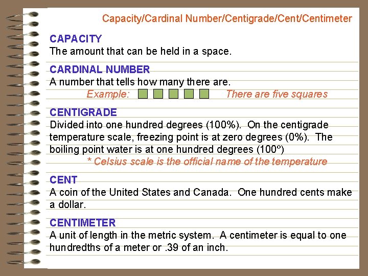 Capacity/Cardinal Number/Centigrade/Centimeter CAPACITY The amount that can be held in a space. CARDINAL NUMBER