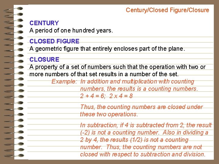 Century/Closed Figure/Closure CENTURY A period of one hundred years. CLOSED FIGURE A geometric figure