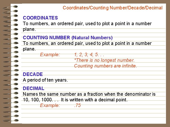 Coordinates/Counting Number/Decade/Decimal COORDINATES To numbers, an ordered pair, used to plot a point in