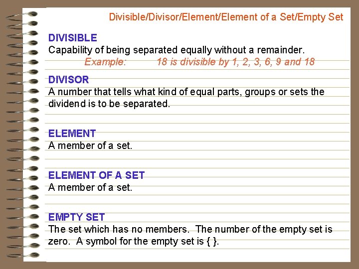 Divisible/Divisor/Element of a Set/Empty Set DIVISIBLE Capability of being separated equally without a remainder.