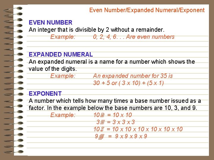 Even Number/Expanded Numeral/Exponent EVEN NUMBER An integer that is divisible by 2 without a