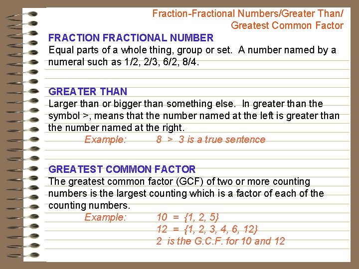 Fraction-Fractional Numbers/Greater Than/ Greatest Common Factor FRACTIONAL NUMBER Equal parts of a whole thing,