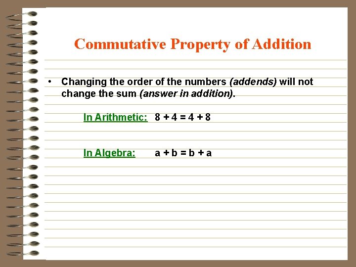 Commutative Property of Addition • Changing the order of the numbers (addends) will not