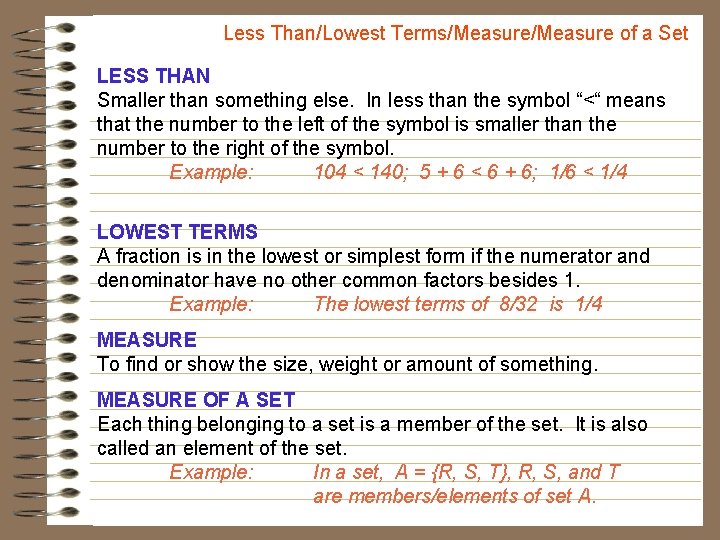 Less Than/Lowest Terms/Measure of a Set LESS THAN Smaller than something else. In less
