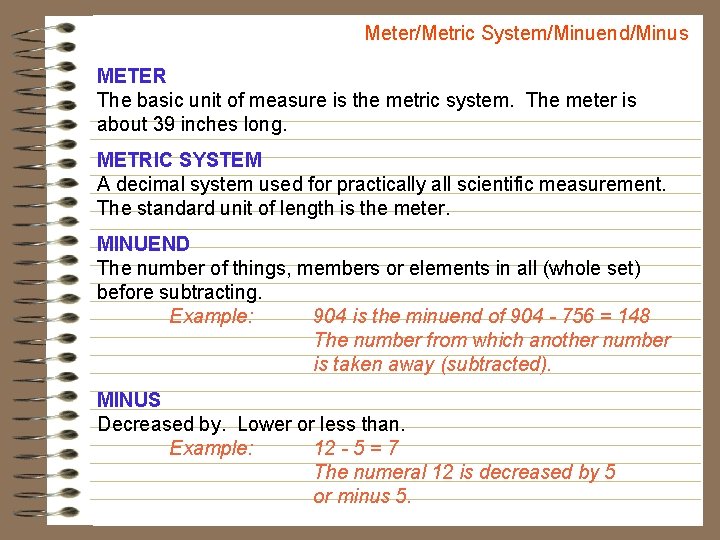 Meter/Metric System/Minuend/Minus METER The basic unit of measure is the metric system. The meter