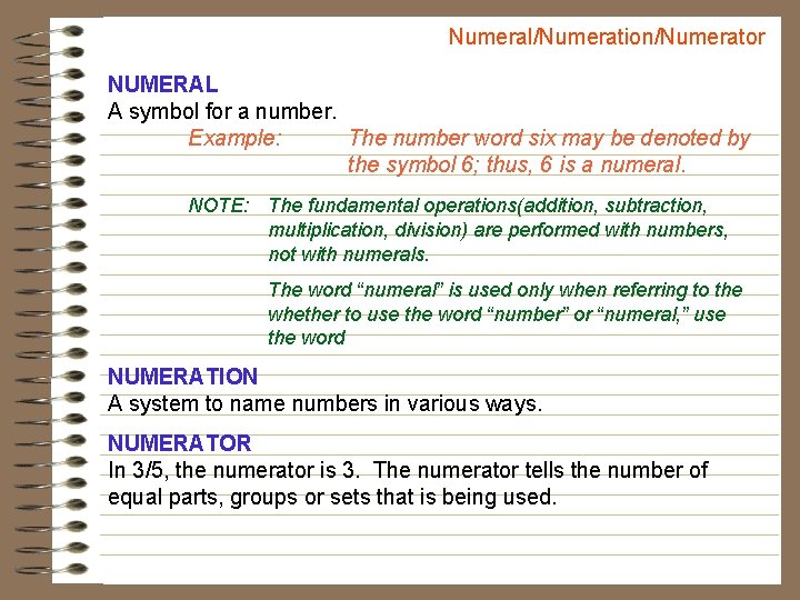 Numeral/Numeration/Numerator NUMERAL A symbol for a number. Example: The number word six may be