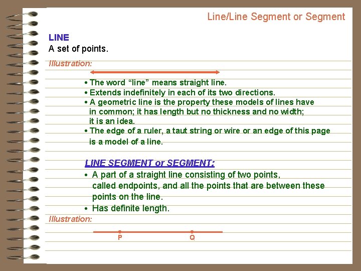 Line/Line Segment or Segment LINE A set of points. Illustration: • The word “line”