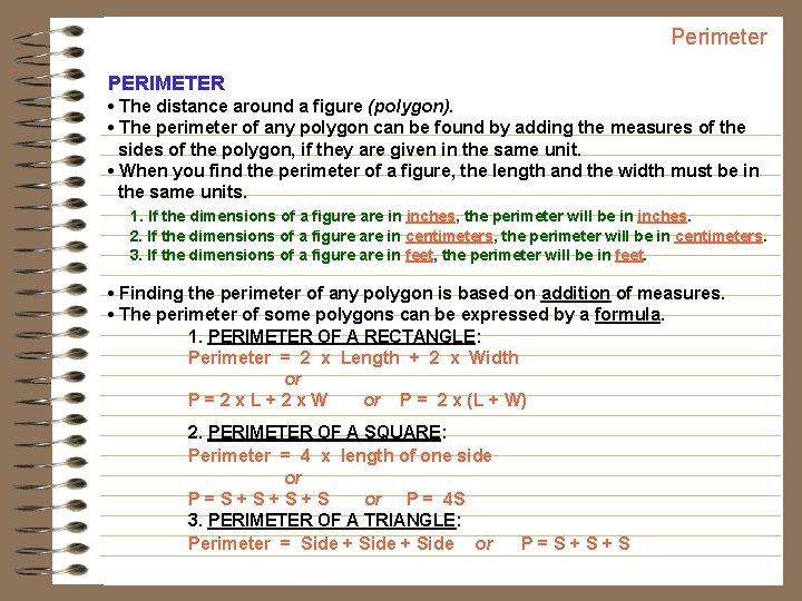Perimeter PERIMETER • The distance around a figure (polygon). • The perimeter of any