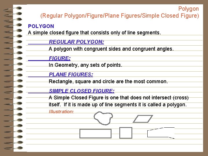 Polygon (Regular Polygon/Figure/Plane Figures/Simple Closed Figure) POLYGON A simple closed figure that consists only