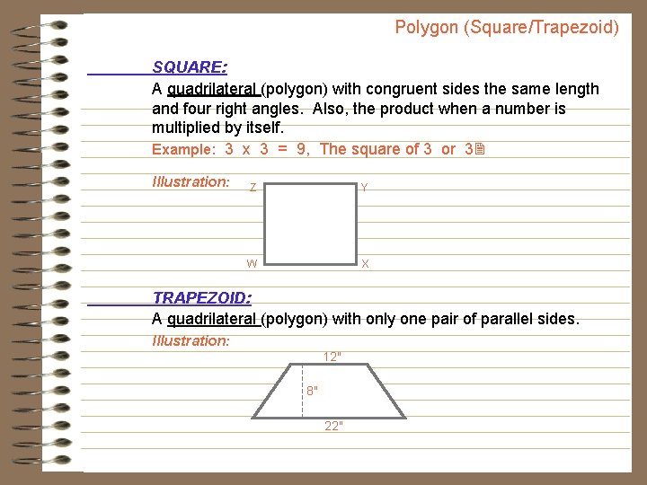 Polygon (Square/Trapezoid) SQUARE: A quadrilateral (polygon) with congruent sides the same length and four