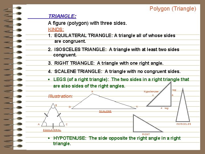 Polygon (Triangle) TRIANGLE: A figure (polygon) with three sides. KINDS: 1. EQUILATERAL TRIANGLE: A