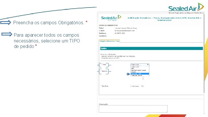 Preencha os campos Obrigatórios. * Para aparecer todos os campos necessários, selecione um TIPO