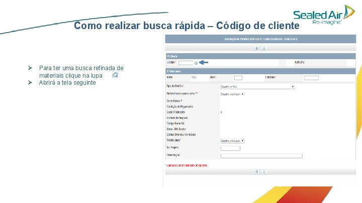 Como realizar busca rápida – Código de cliente Ø Ø Para ter uma busca