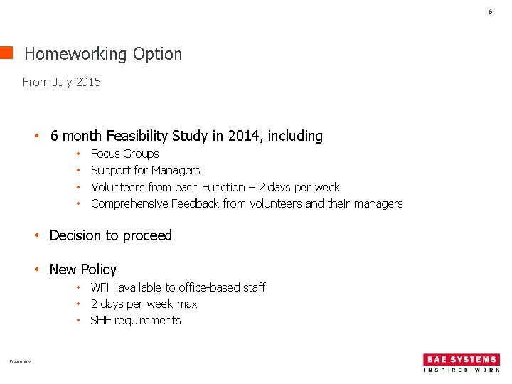 6 Homeworking Option From July 2015 • 6 month Feasibility Study in 2014, including
